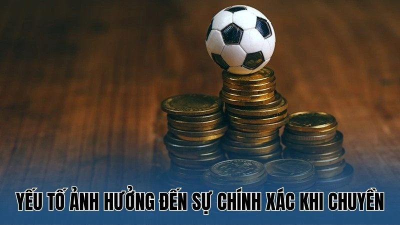 Yếu tố ảnh hưởng đến sự chính xác khi chuyền