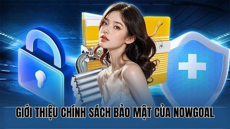 Giới thiệu chính sách bảo mật của Nowgoal