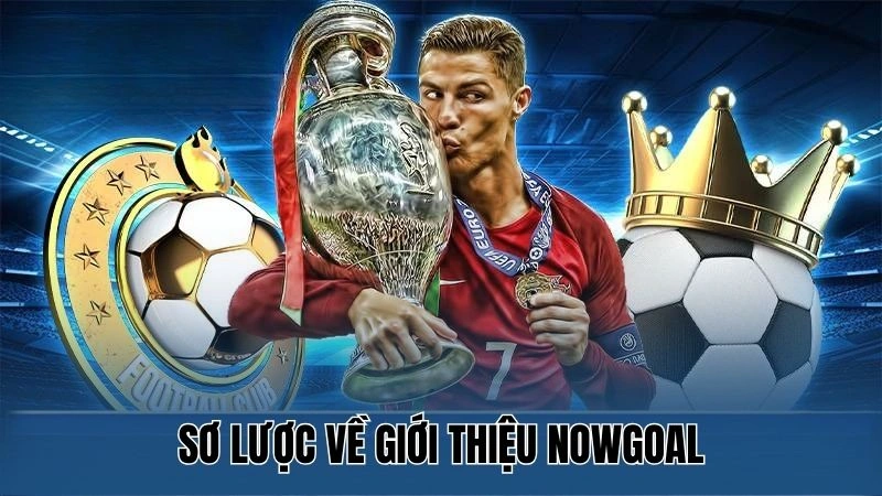 Sơ lược về giới thiệu Nowgoal