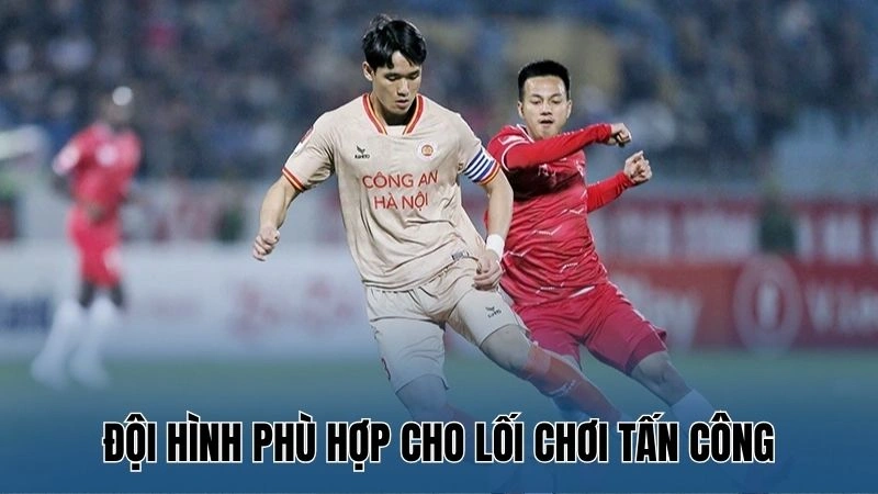 Đội hình phù hợp cho lối chơi tấn công