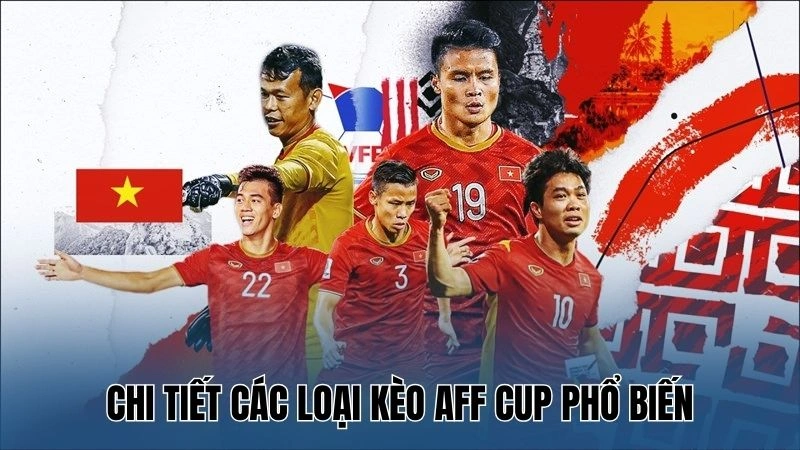 Chi tiết các loại kèo AFF Cup phổ biến