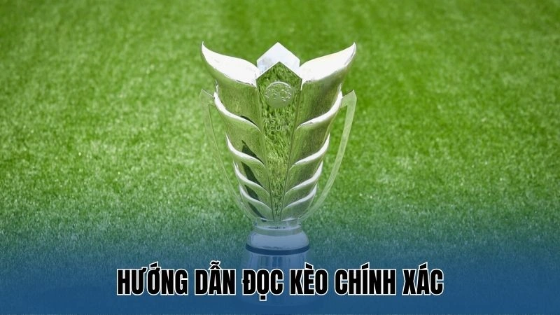 Hướng dẫn đọc kèo chính xác