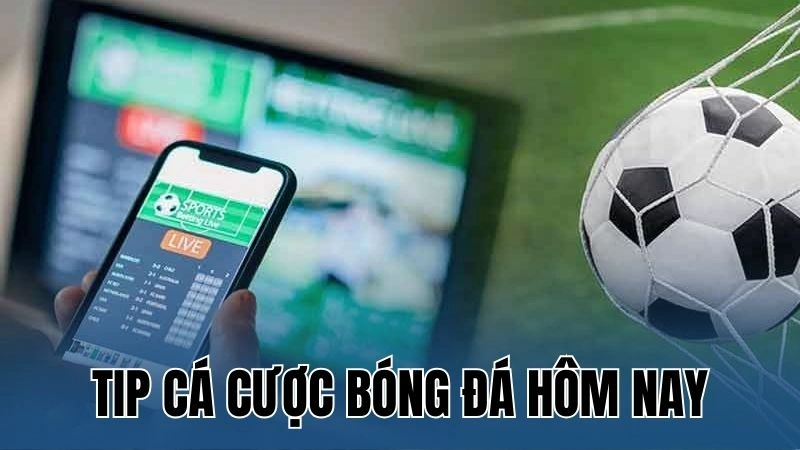 tip ca cuoc bong da hom nay