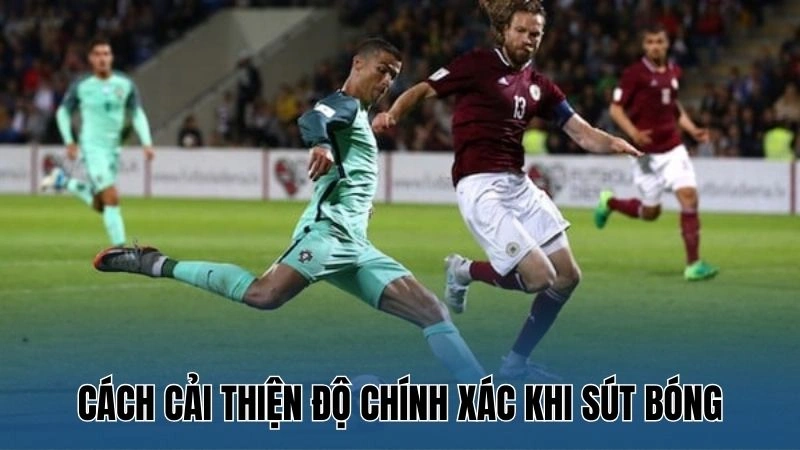 Cách cải thiện độ chính xác khi sút bóng