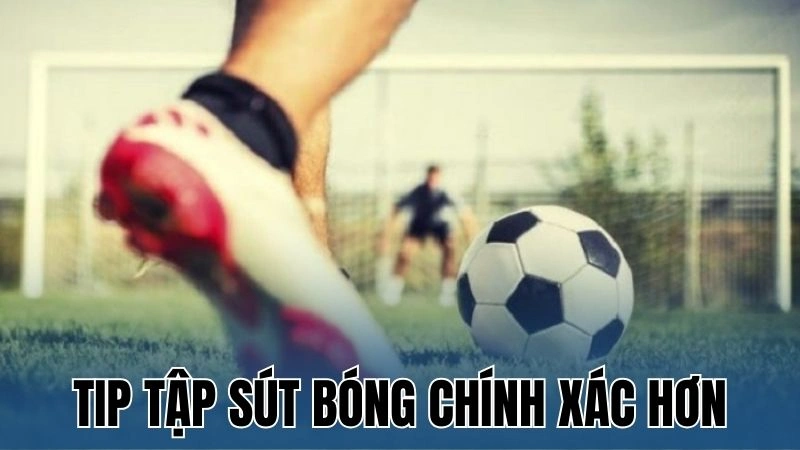 tip tap sut bong chinh xac hon